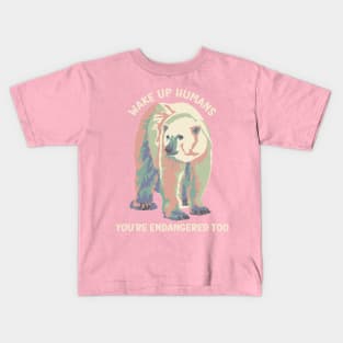 Wake Up Humans! You're Endangered Too Polar Bear Kids T-Shirt